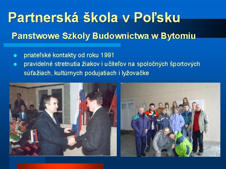 Partnerská škola v Poľsku Panstwowe Szkoly Budownictwa w Bytomiu priateľské kontakty od roku 1991