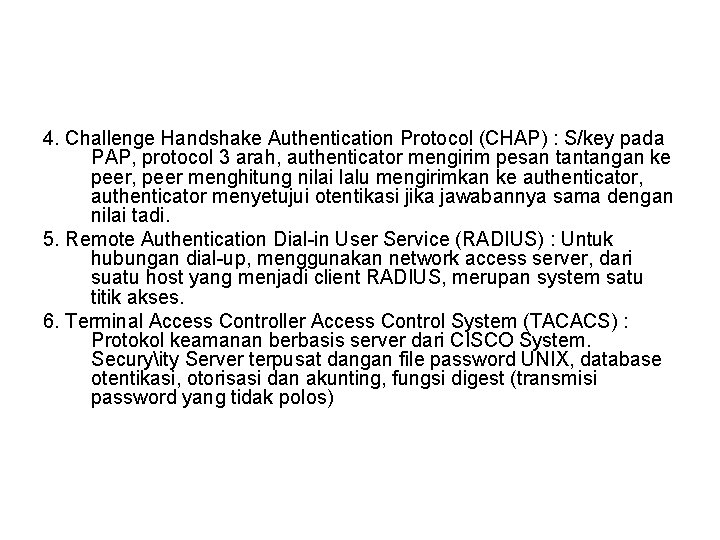 4. Challenge Handshake Authentication Protocol (CHAP) : S/key pada PAP, protocol 3 arah, authenticator