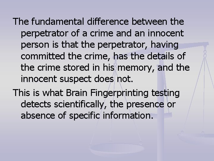 The fundamental difference between the perpetrator of a crime and an innocent person is