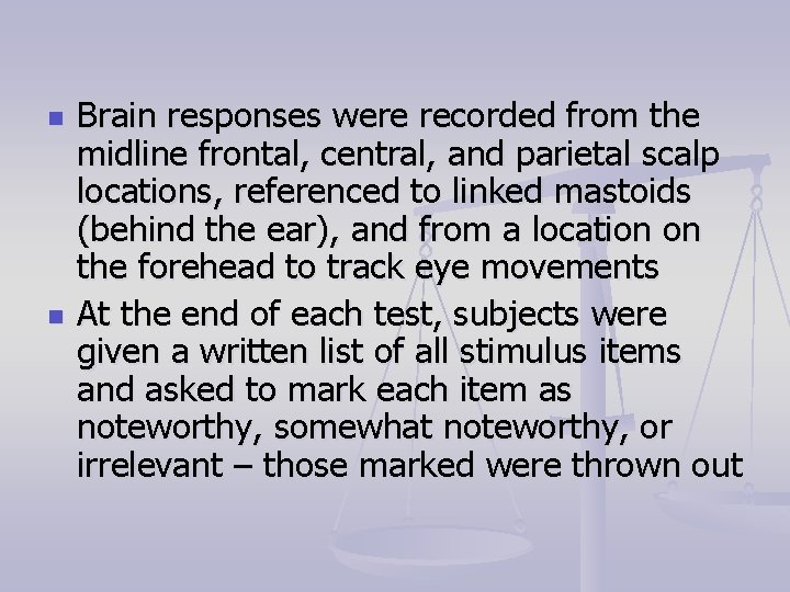 n n Brain responses were recorded from the midline frontal, central, and parietal scalp