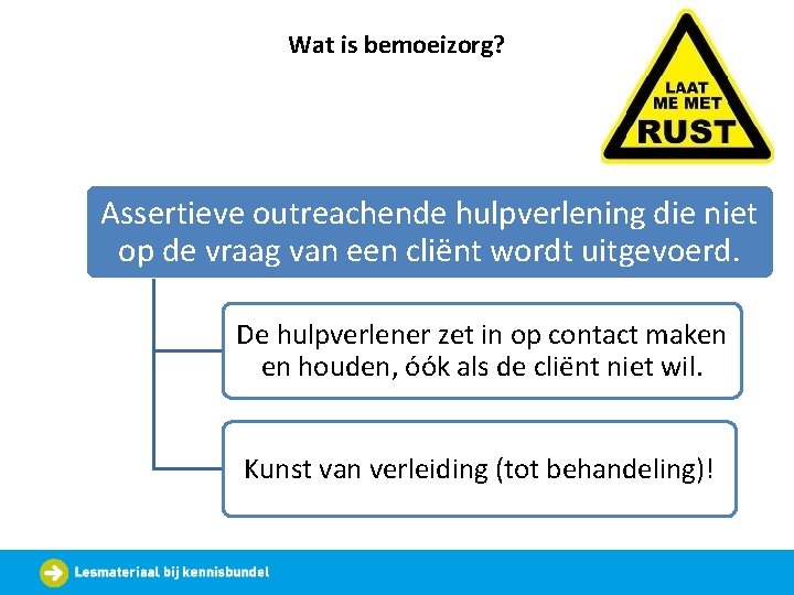 Wat is bemoeizorg? Assertieve outreachende hulpverlening die niet op de vraag van een cliënt