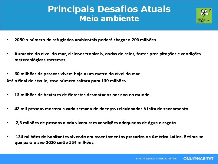Principais Desafios Atuais Meio ambiente • 2050 o número de refugiados ambientais poderá chegar