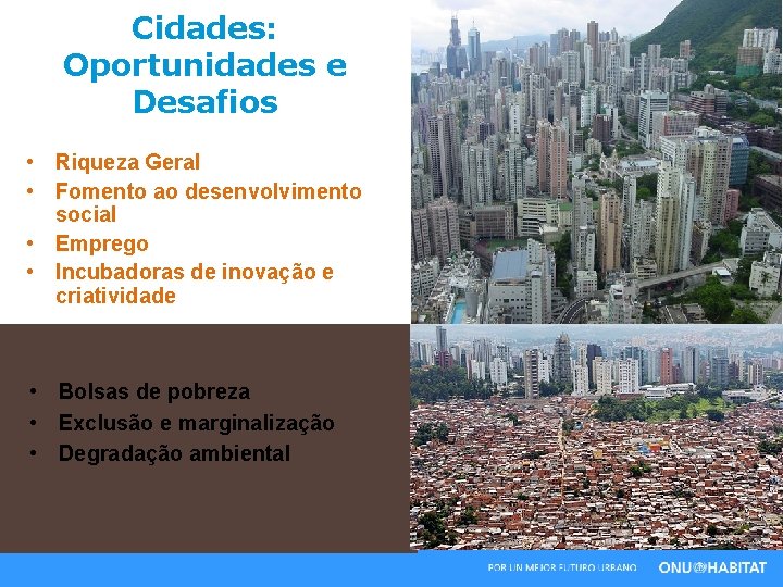 Cidades: Oportunidades e Desafios • Riqueza Geral • Fomento ao desenvolvimento social • Emprego