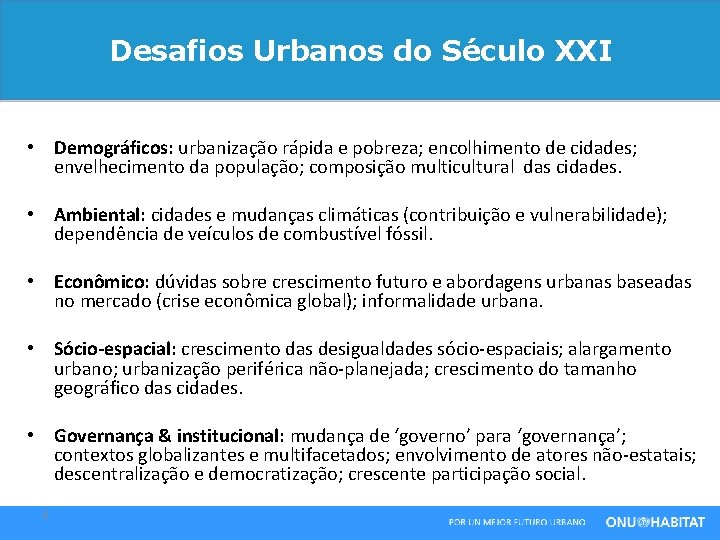 Desafios Urbanos do Século XXI • Demográficos: urbanização rápida e pobreza; encolhimento de cidades;