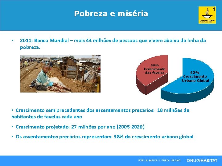 Pobreza e miséria • 2011: Banco Mundial – mais 44 milhões de pessoas que
