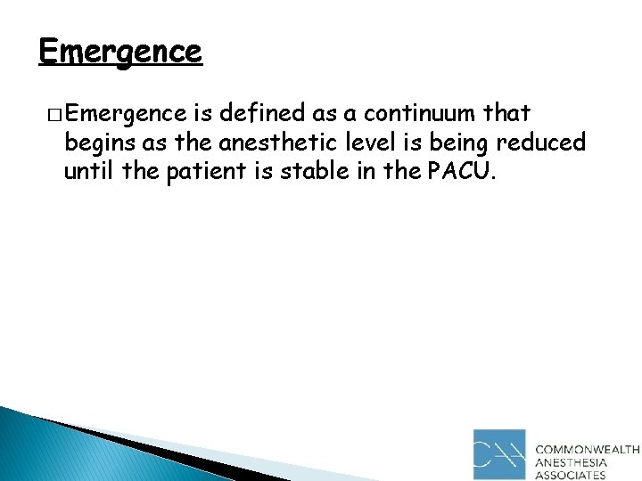 Emergence � Emergence is defined as a continuum that begins as the anesthetic level