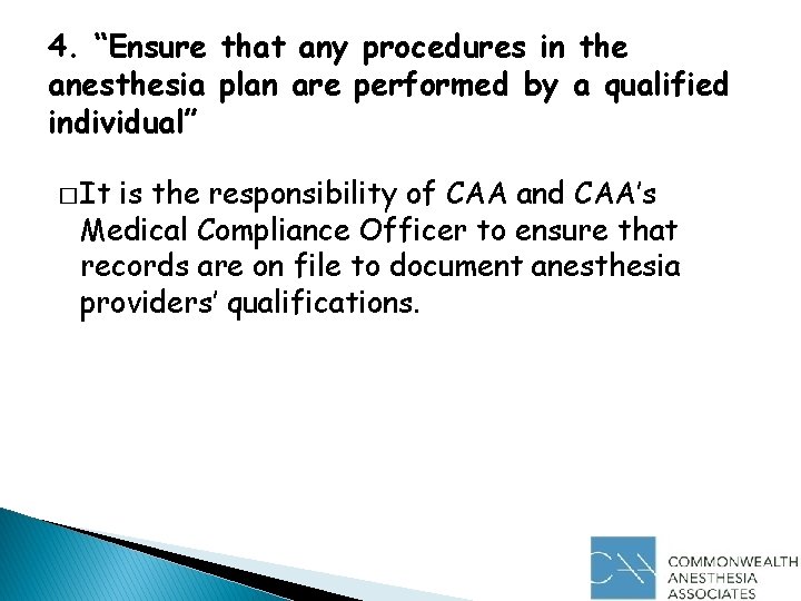 4. “Ensure that any procedures in the anesthesia plan are performed by a qualified