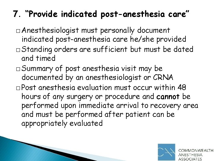 7. “Provide indicated post-anesthesia care” � Anesthesiologist must personally document indicated post-anesthesia care he/she