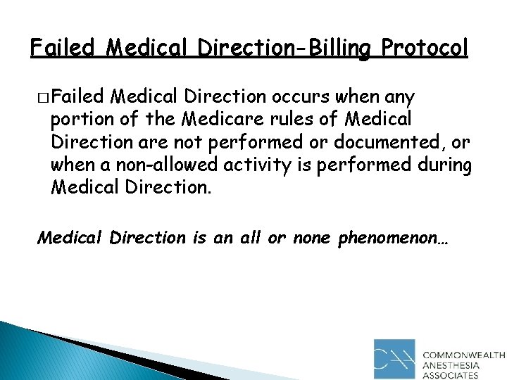 Failed Medical Direction-Billing Protocol � Failed Medical Direction occurs when any portion of the