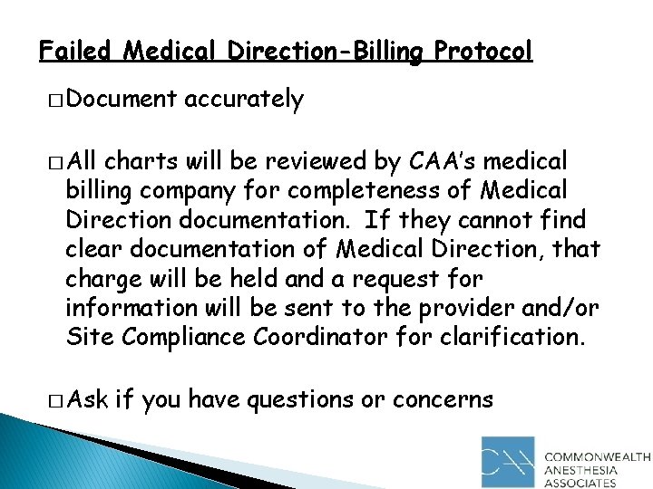 Failed Medical Direction-Billing Protocol � Document accurately � All charts will be reviewed by