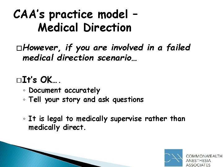 CAA’s practice model – Medical Direction � However, if you are involved in a