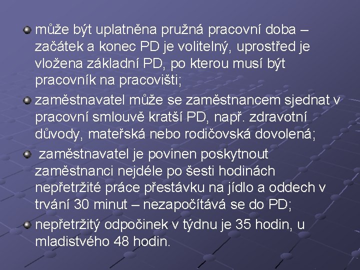 může být uplatněna pružná pracovní doba – začátek a konec PD je volitelný, uprostřed