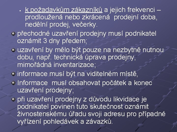 k požadavkům zákazníků a jejich frekvenci – prodloužená nebo zkrácená prodejní doba, nedělní prodej,