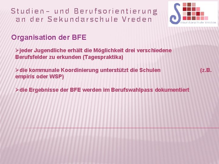 Studien– und Berufsorientierung an der Sekundarschule Vreden Organisation der BFE Øjeder Jugendliche erhält die