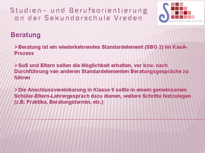 Studien– und Berufsorientierung an der Sekundarschule Vreden Beratung ØBeratung ist ein wiederkehrendes Standardelement (SBO