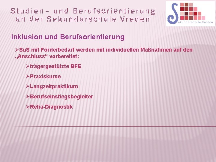 Studien– und Berufsorientierung an der Sekundarschule Vreden Inklusion und Berufsorientierung ØSu. S mit Förderbedarf