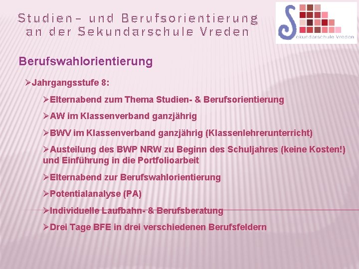 Studien– und Berufsorientierung an der Sekundarschule Vreden Berufswahlorientierung ØJahrgangsstufe 8: ØElternabend zum Thema Studien-