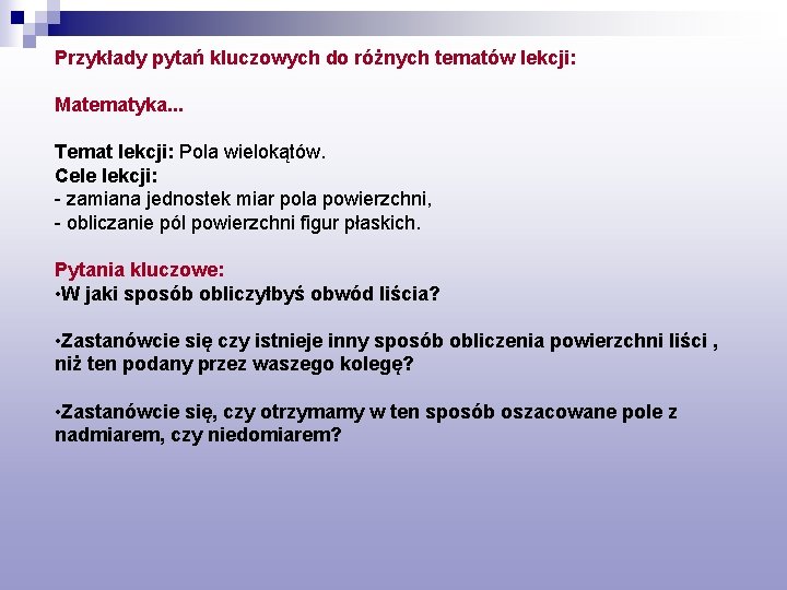 Przykłady pytań kluczowych do różnych tematów lekcji: Matematyka. . . Temat lekcji: Pola wielokątów.