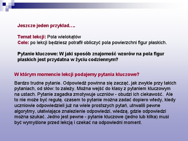 Jeszcze jeden przykład…. Temat lekcji: Pola wielokątów Cele: po lekcji będziesz potrafił obliczyć pola