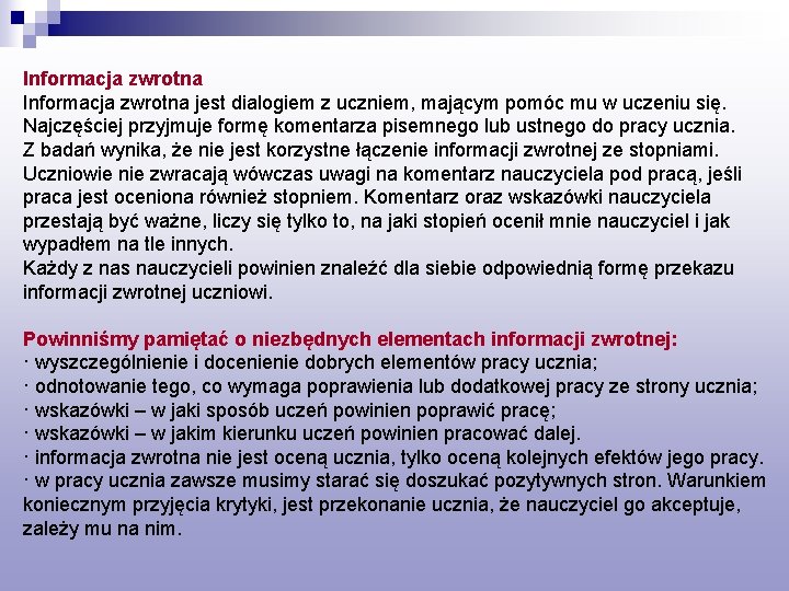 Informacja zwrotna jest dialogiem z uczniem, mającym pomóc mu w uczeniu się. Najczęściej przyjmuje