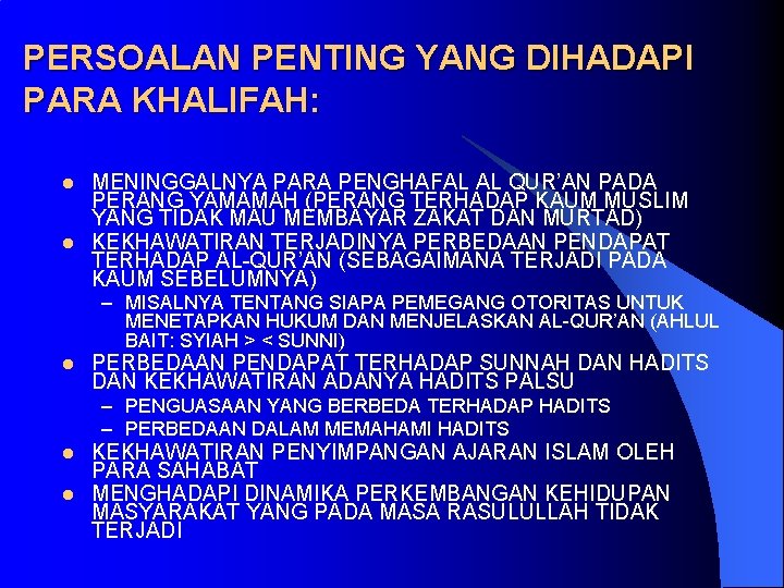 PERSOALAN PENTING YANG DIHADAPI PARA KHALIFAH: l l MENINGGALNYA PARA PENGHAFAL AL QUR’AN PADA