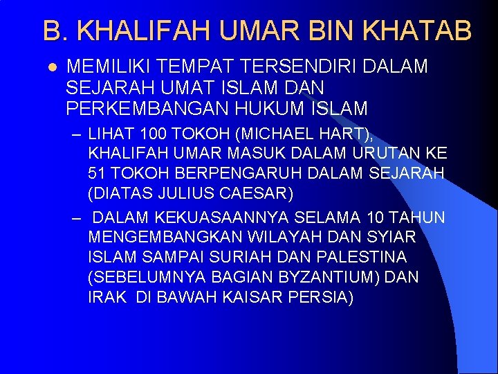 B. KHALIFAH UMAR BIN KHATAB l MEMILIKI TEMPAT TERSENDIRI DALAM SEJARAH UMAT ISLAM DAN