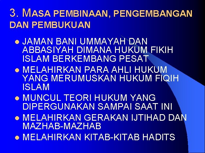 3. MASA PEMBINAAN, PENGEMBANGAN DAN PEMBUKUAN JAMAN BANI UMMAYAH DAN ABBASIYAH DIMANA HUKUM FIKIH