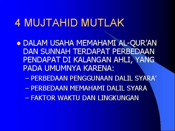 4 MUJTAHID MUTLAK l DALAM USAHA MEMAHAMI AL-QUR’AN DAN SUNNAH TERDAPAT PERBEDAAN PENDAPAT DI