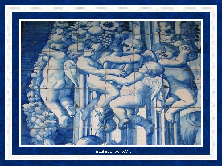 Azulejos, séc. XVII 