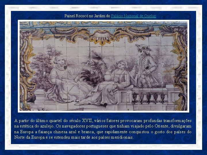 Painel Rococó no Jardim do Palácio Nacional de Queluz A partir do último quartel