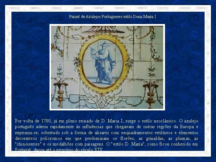 Painel de Azulejos Portugueses estilo Dona Maria I Por volta de 1780, já em