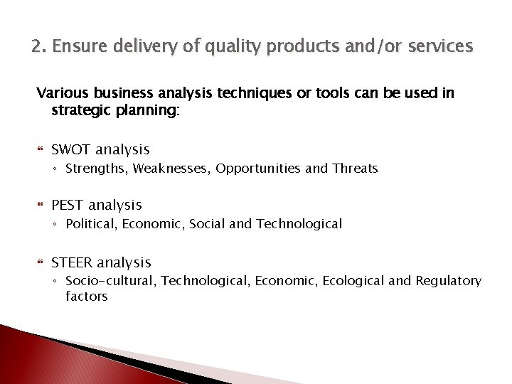 2. Ensure delivery of quality products and/or services Various business analysis techniques or tools