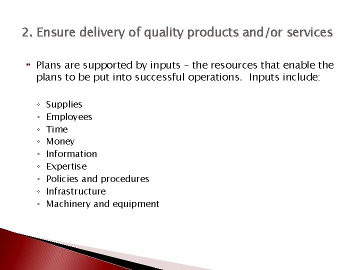 2. Ensure delivery of quality products and/or services Plans are supported by inputs –