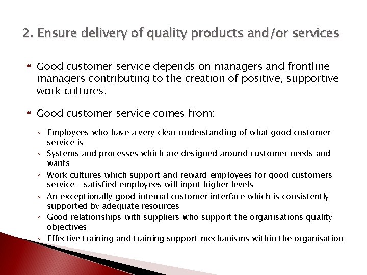 2. Ensure delivery of quality products and/or services Good customer service depends on managers