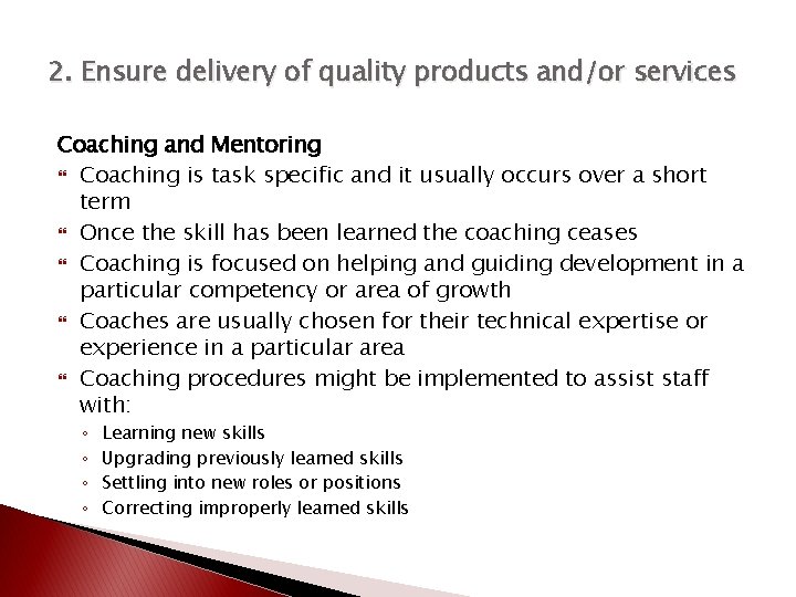 2. Ensure delivery of quality products and/or services Coaching and Mentoring Coaching is task