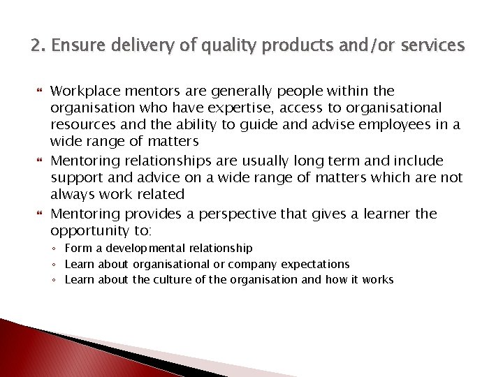 2. Ensure delivery of quality products and/or services Workplace mentors are generally people within