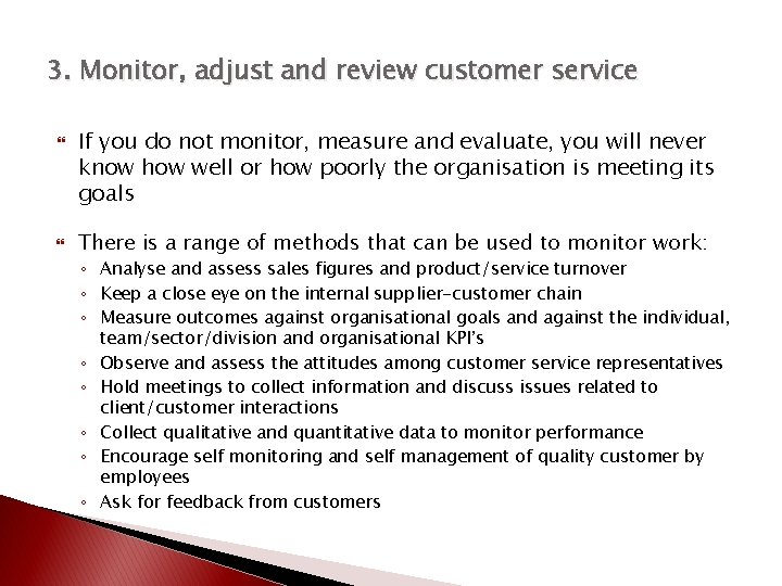 3. Monitor, adjust and review customer service If you do not monitor, measure and