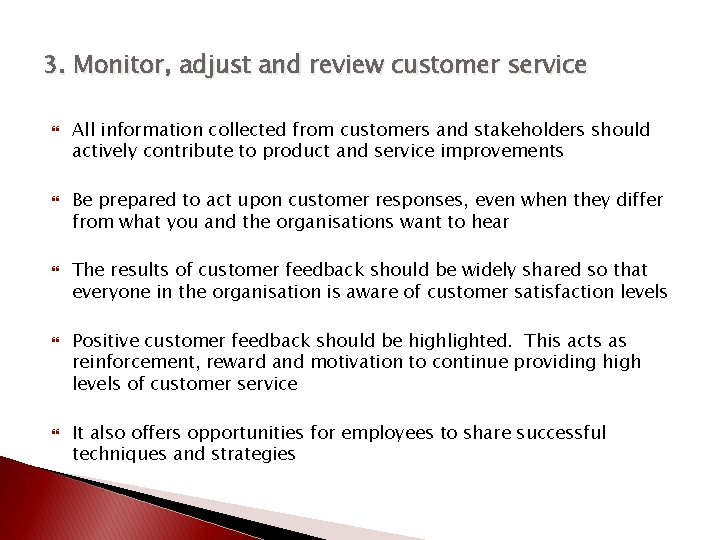 3. Monitor, adjust and review customer service All information collected from customers and stakeholders