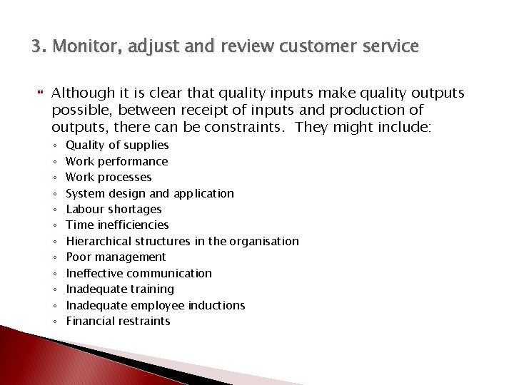 3. Monitor, adjust and review customer service Although it is clear that quality inputs