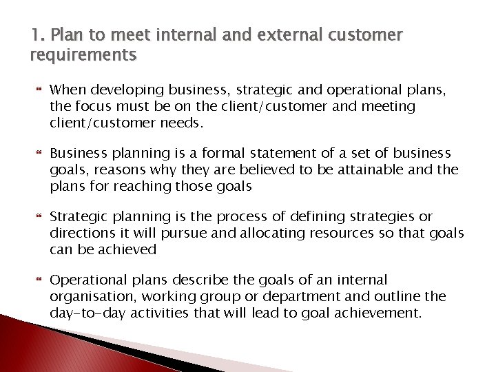 1. Plan to meet internal and external customer requirements When developing business, strategic and