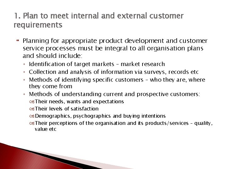 1. Plan to meet internal and external customer requirements Planning for appropriate product development