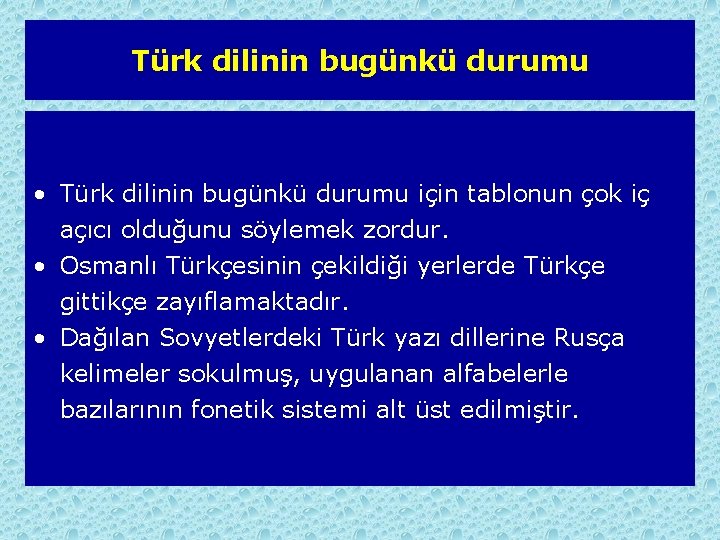 Türk dilinin bugünkü durumu • Türk dilinin bugünkü durumu için tablonun çok iç açıcı