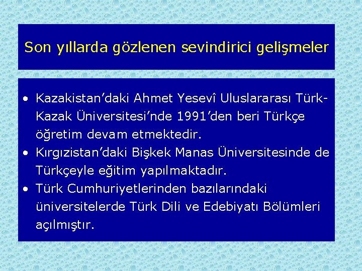 Son yıllarda gözlenen sevindirici gelişmeler • Kazakistan’daki Ahmet Yesevî Uluslararası Türk. Kazak Üniversitesi’nde 1991’den