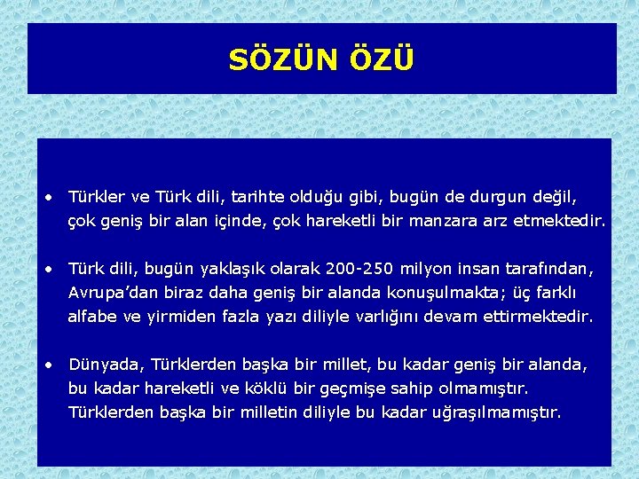 SÖZÜN ÖZÜ • Türkler ve Türk dili, tarihte olduğu gibi, bugün de durgun değil,