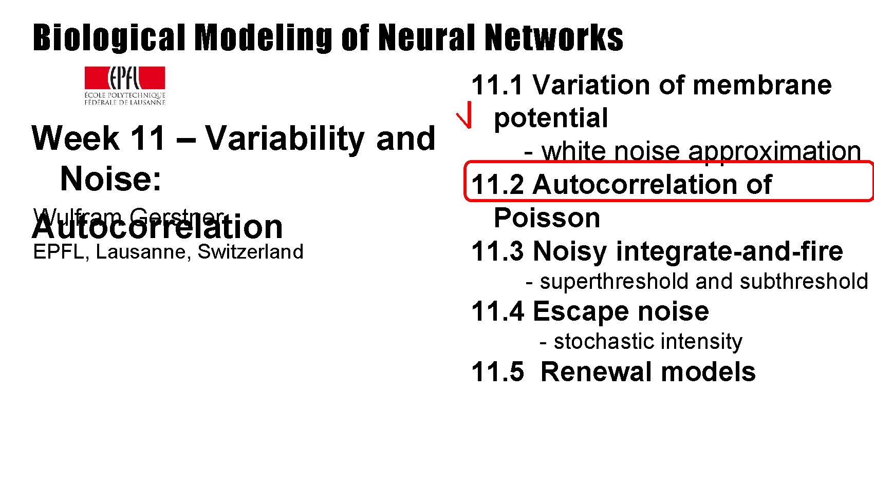 Biological Modeling of Neural Networks Week 11 – Variability and Noise: Wulfram Gerstner Autocorrelation