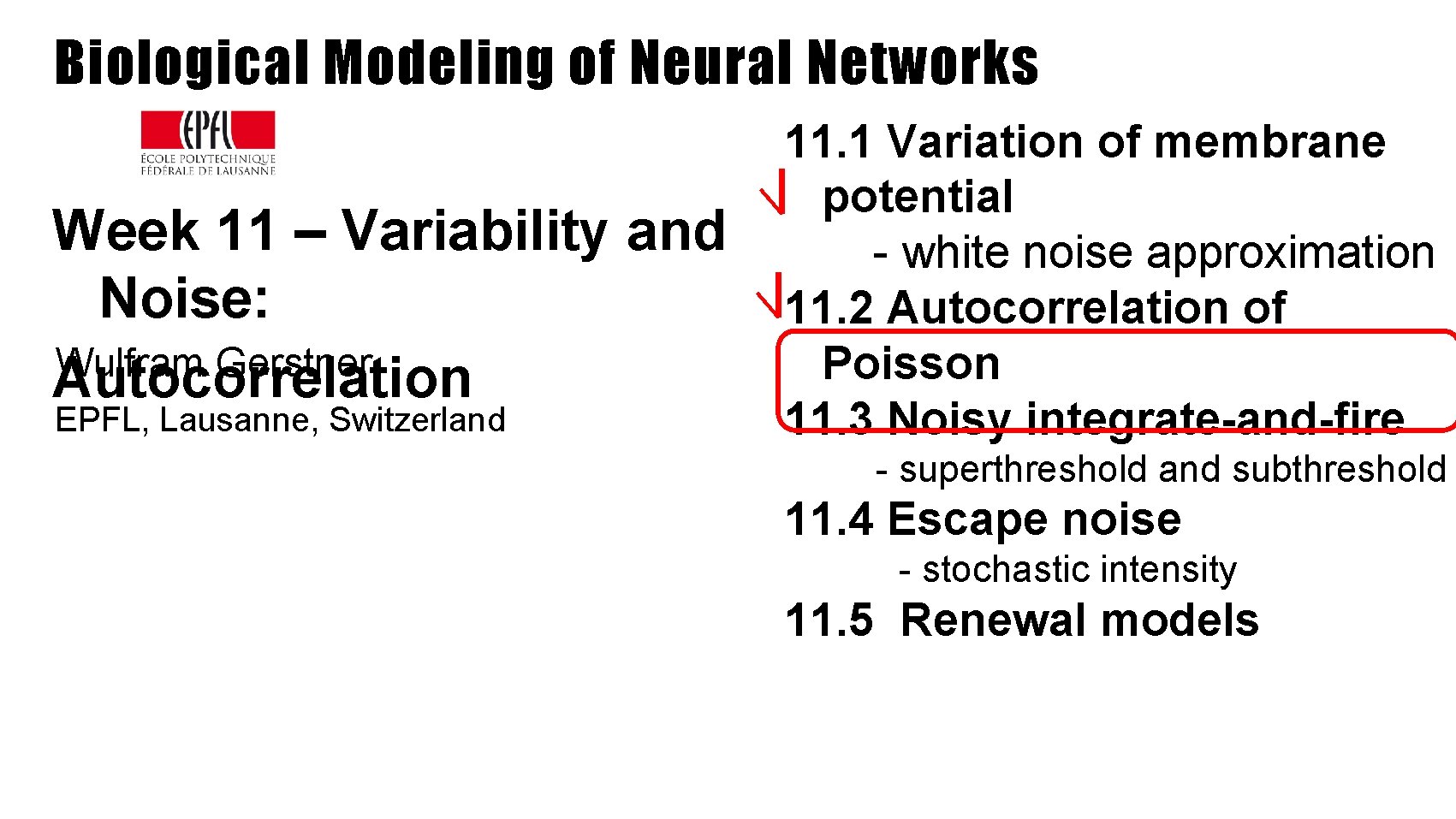 Biological Modeling of Neural Networks Week 11 – Variability and Noise: Wulfram Gerstner Autocorrelation