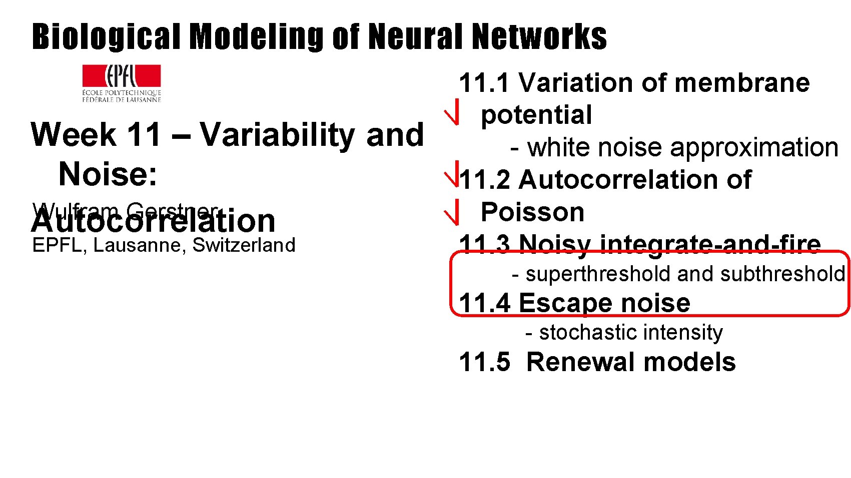 Biological Modeling of Neural Networks Week 11 – Variability and Noise: Wulfram Gerstner Autocorrelation
