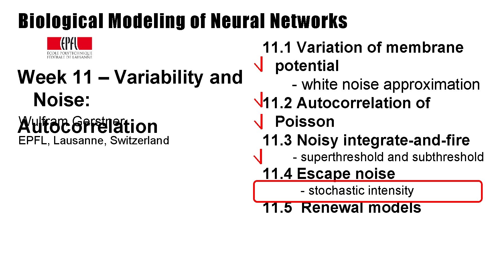 Biological Modeling of Neural Networks Week 11 – Variability and Noise: Wulfram Gerstner Autocorrelation