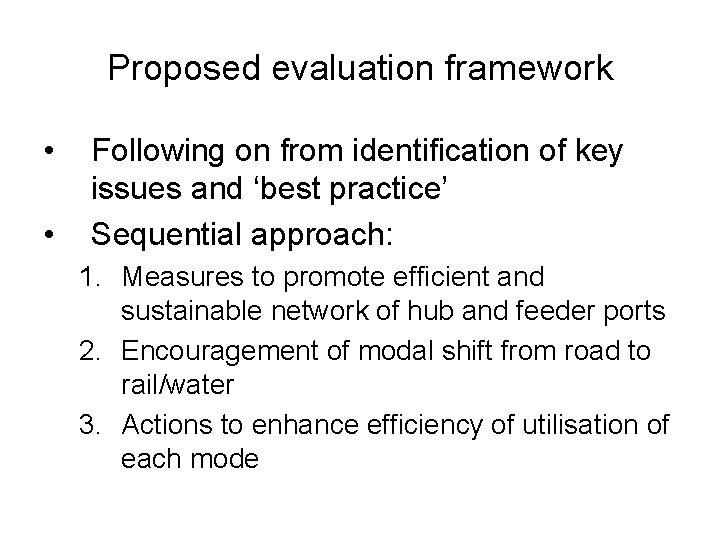 Proposed evaluation framework • • Following on from identification of key issues and ‘best