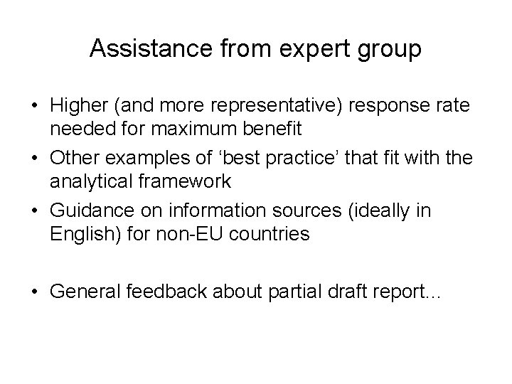 Assistance from expert group • Higher (and more representative) response rate needed for maximum